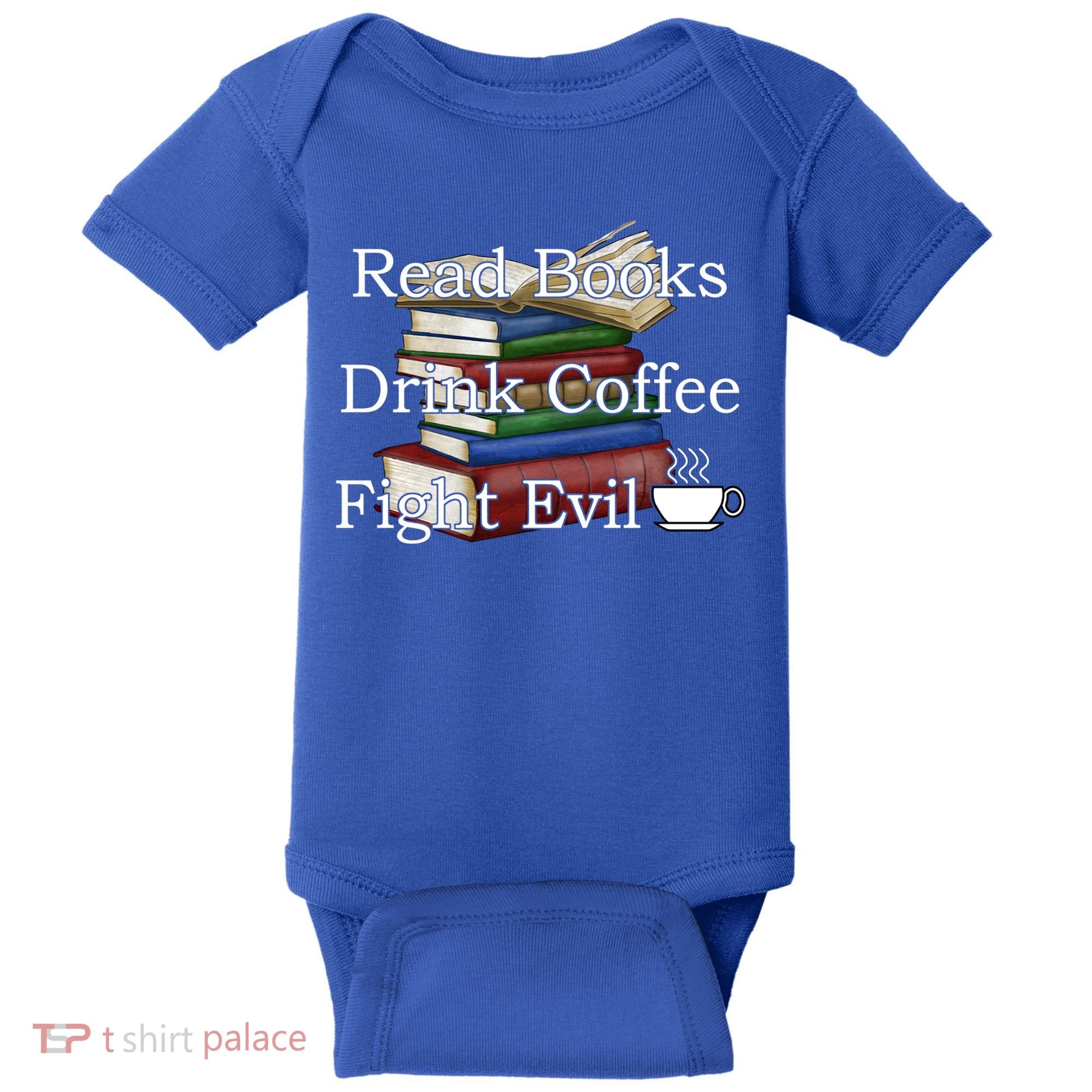 Read Books Coffee Fight Evil Funny Book Reading Meaningful Gift Baby Bodysuit