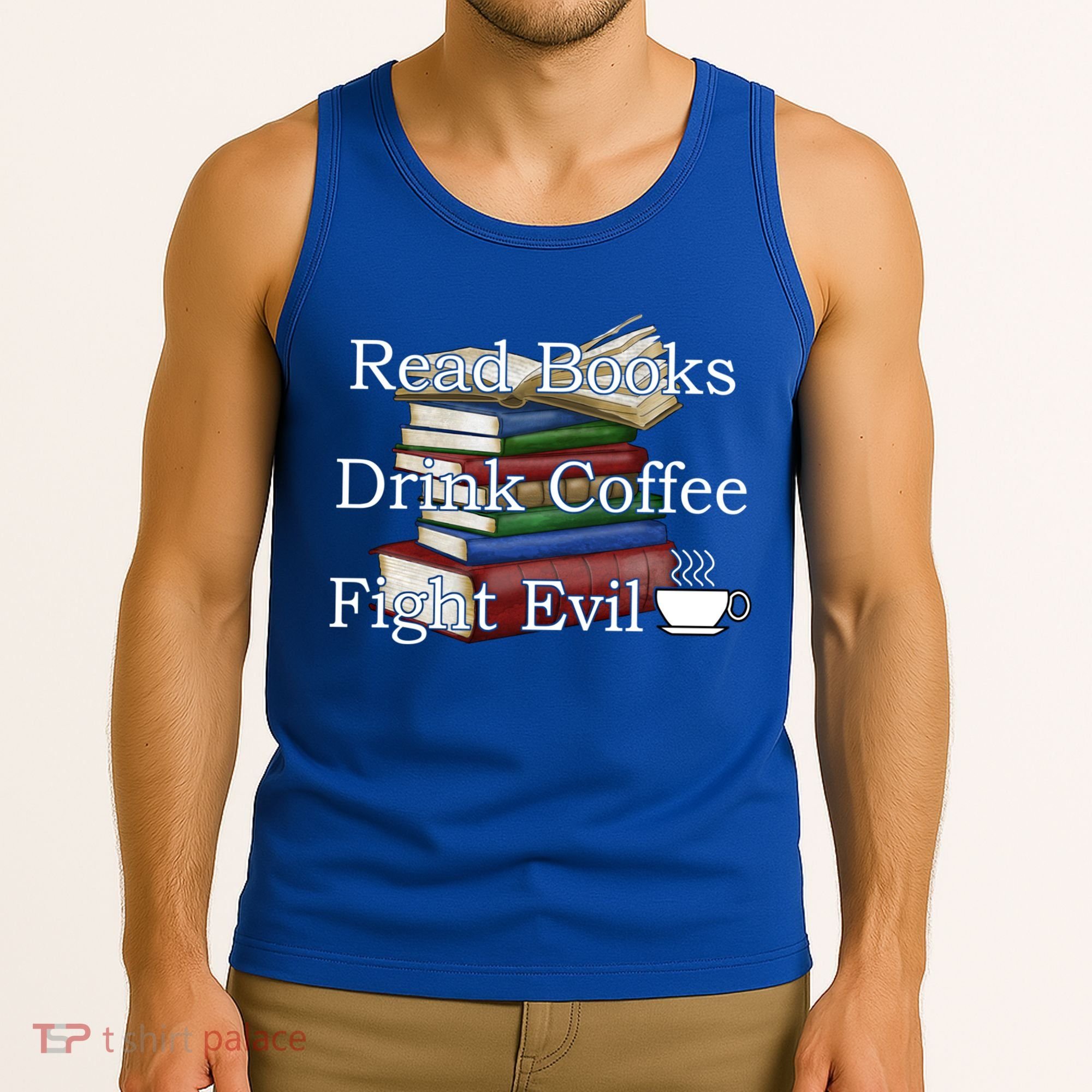 Read Books Coffee Fight Evil Funny Book Reading Meaningful Gift Tank Top