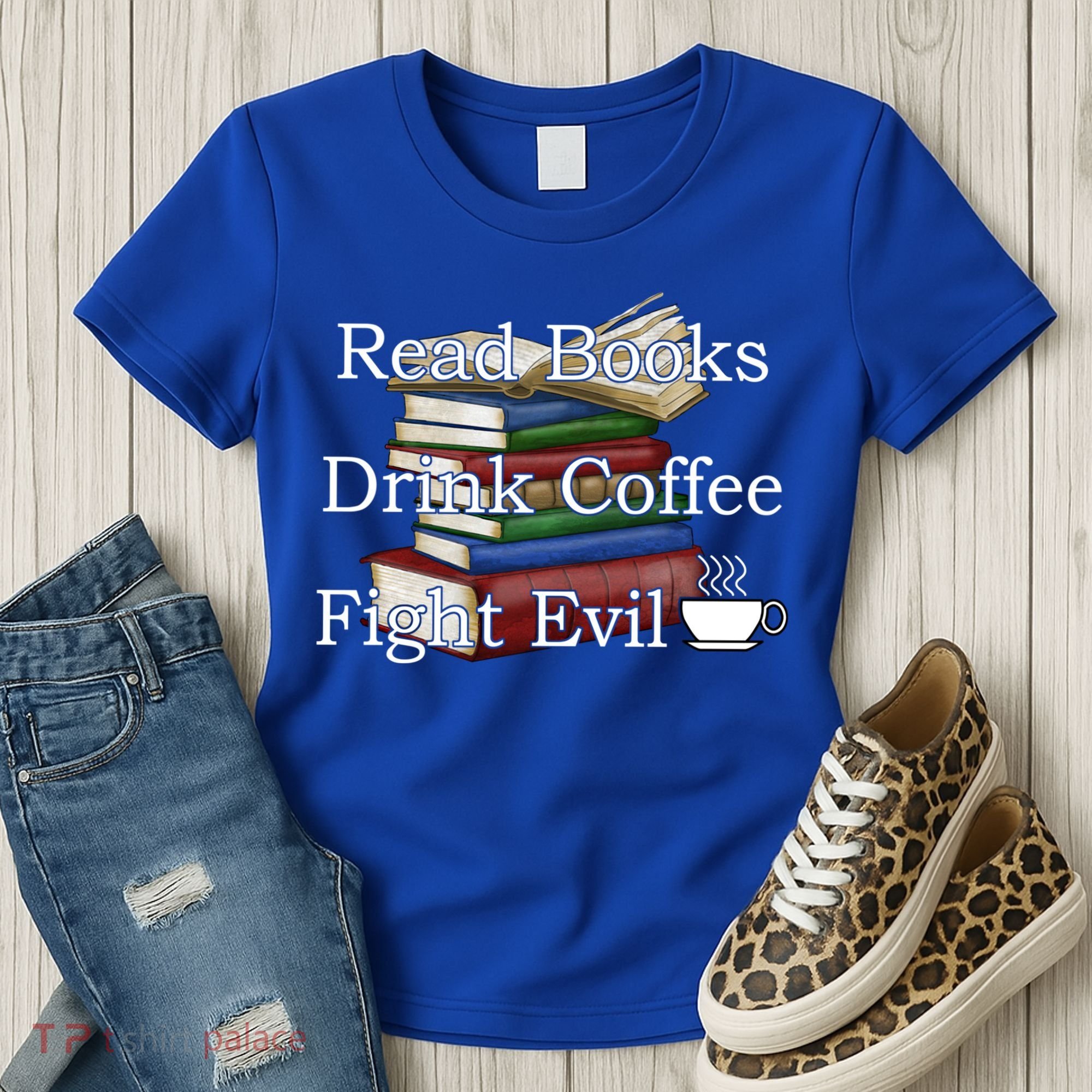 Read Books Coffee Fight Evil Funny Book Reading Meaningful Gift Women's T-Shirt