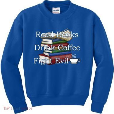 Read Books Coffee Fight Evil Funny Book Reading Meaningful Gift Kids Sweatshirt