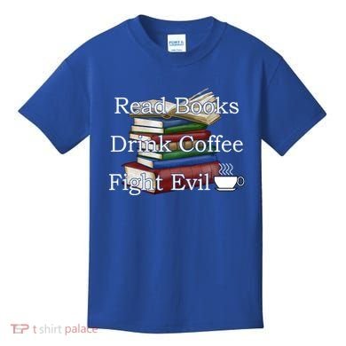 Read Books Coffee Fight Evil Funny Book Reading Meaningful Gift Kids T-Shirt