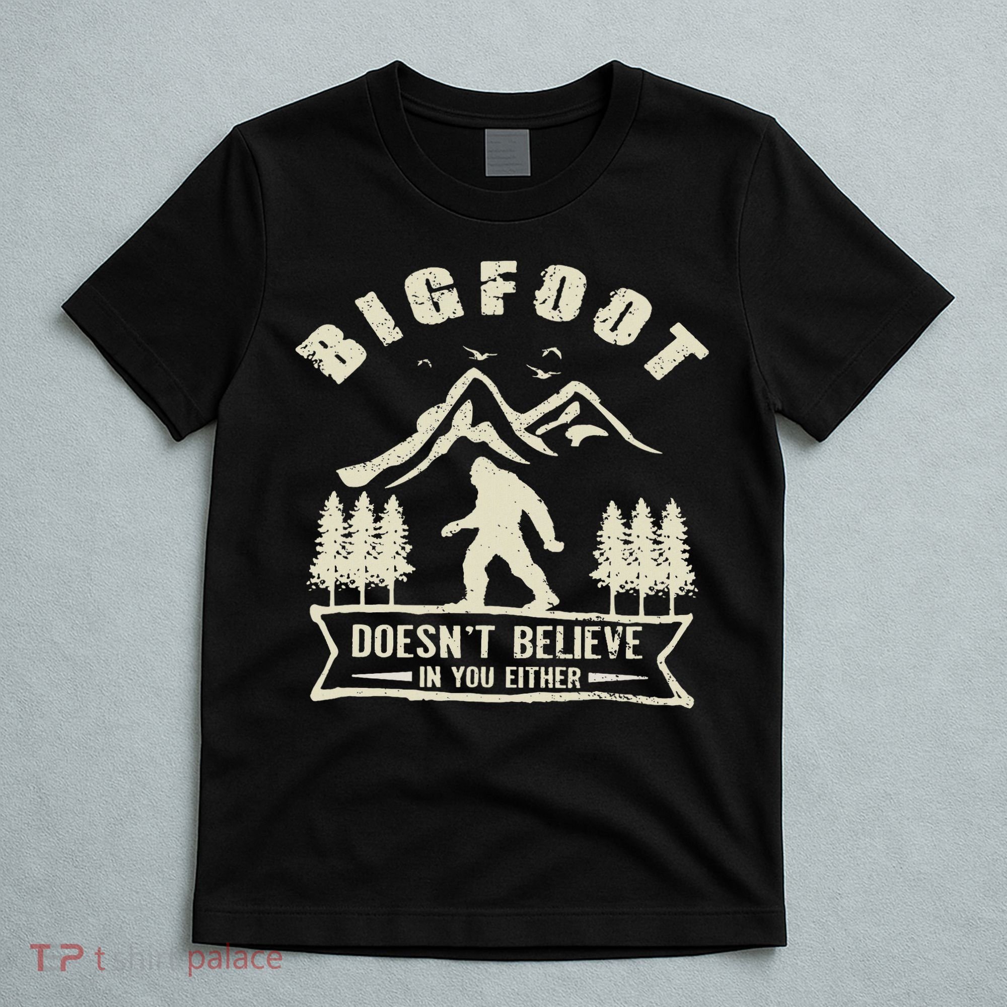 Retro Bigfoot Doesn't Believe In You Either Sasquatch T-Shirt