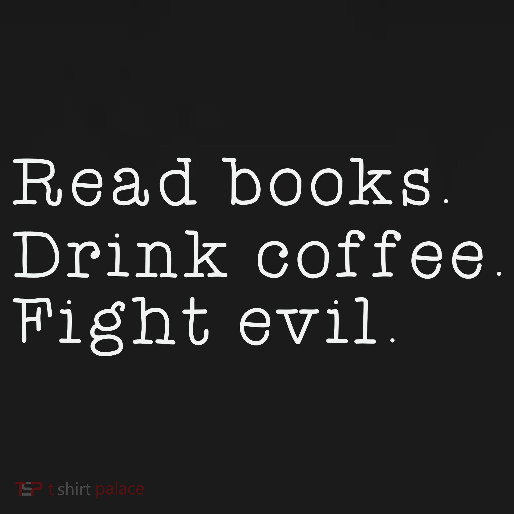 Read Books Drink Coffee Fight Evil Funny Gift Coaster
