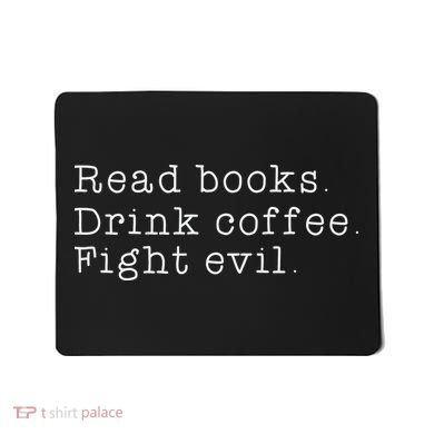 Read Books Drink Coffee Fight Evil Funny Gift Mousepad