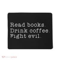Read Books Drink Coffee Fight Evil Funny Gift Mousepad thumb 0