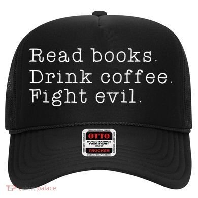 Read Books Drink Coffee Fight Evil Funny Gift Hat