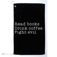Read Books Drink Coffee Fight Evil Funny Gift Golf Towel thumb 0