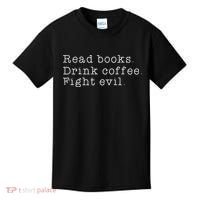 Read Books Drink Coffee Fight Evil Funny Gift Kids T-Shirt thumb 0