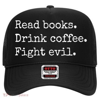 Read Books Drink Coffee Fight Evil Hat