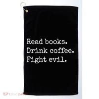 Read Books Drink Coffee Fight Evil Golf Towel thumb 0