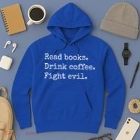 Read Books Drink Coffee Fight Evil Hoodie thumb 3
