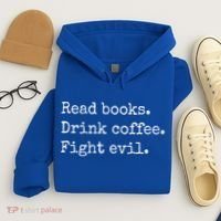 Read Books Drink Coffee Fight Evil Hoodie thumb 4
