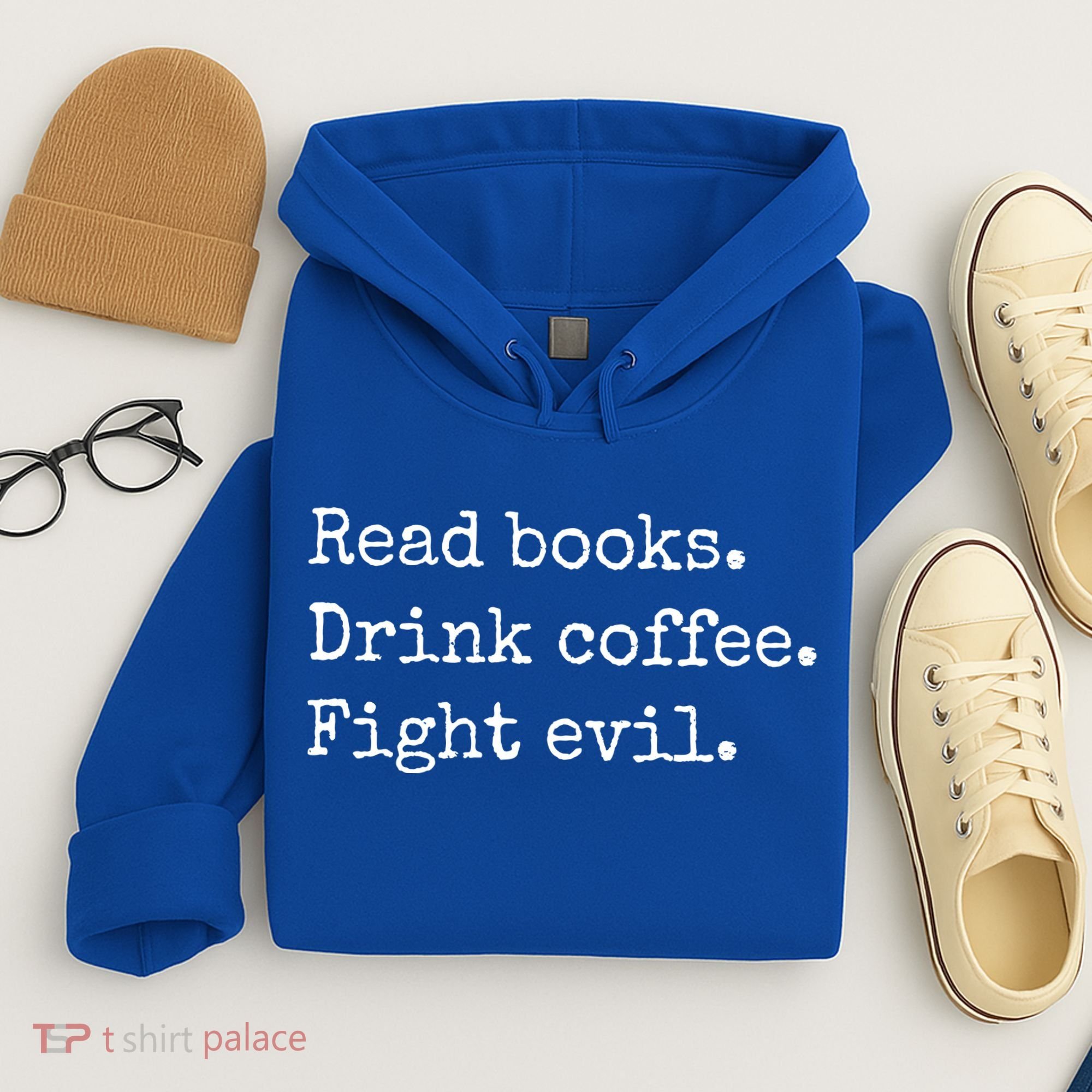 Read Books Drink Coffee Fight Evil Hoodie
