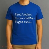 Read Books Drink Coffee Fight Evil T-Shirt thumb 3