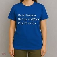 Read Books Drink Coffee Fight Evil T-Shirt thumb 4