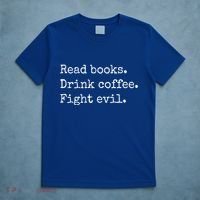 Read Books Drink Coffee Fight Evil T-Shirt thumb 5