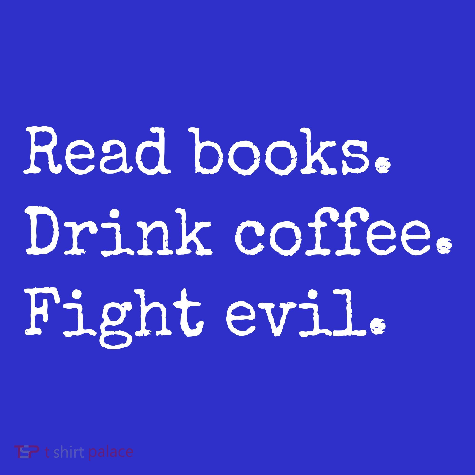 Read Books Drink Coffee Fight Evil Coaster