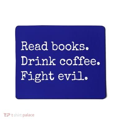 Read Books Drink Coffee Fight Evil Mousepad