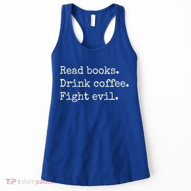 Read Books Drink Coffee Fight Evil Women's Tank Top
