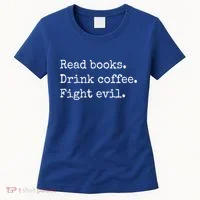 Read Books Drink Coffee Fight Evil Women's T-Shirt thumb 0
