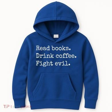 Read Books Drink Coffee Fight Evil Kids Hoodie