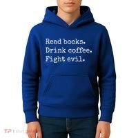 Read Books Drink Coffee Fight Evil Kids Hoodie thumb 4