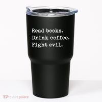 Read Books. Drink Coffee. Fight Evil. Funny Reading Tumbler thumb 0