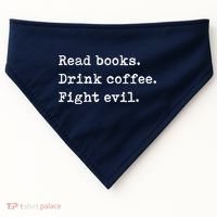 Read Books. Drink Coffee. Fight Evil. Funny Reading USA-Made Doggie Bandana thumb 0