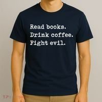 Read Books. Drink Coffee. Fight Evil. Funny Reading T-Shirt thumb 3
