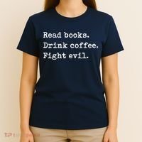 Read Books. Drink Coffee. Fight Evil. Funny Reading T-Shirt thumb 4