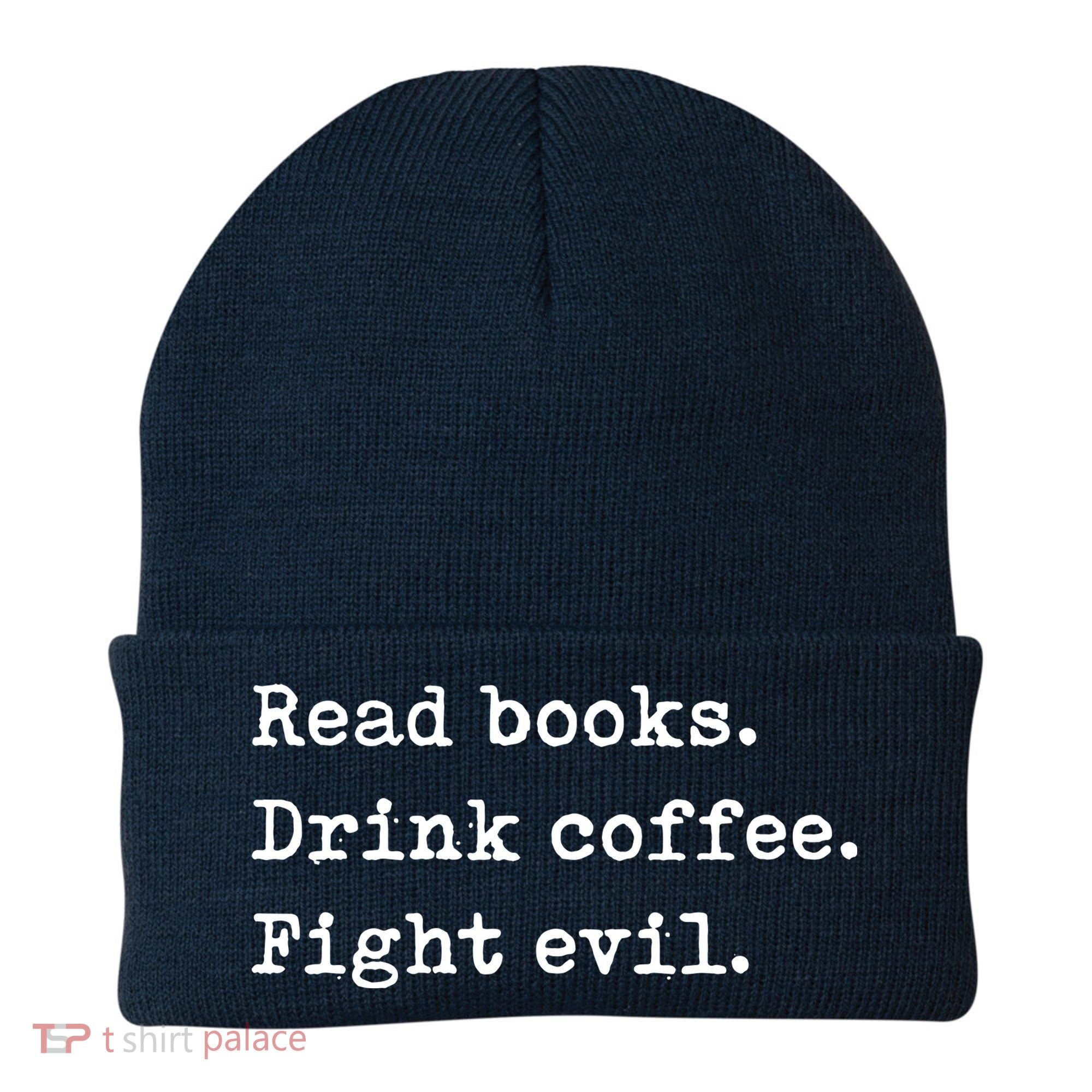 Read Books. Drink Coffee. Fight Evil. Funny Reading Beanie