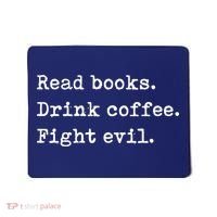 Read Books. Drink Coffee. Fight Evil. Funny Reading Mousepad thumb 0