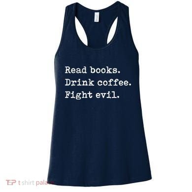 Read Books. Drink Coffee. Fight Evil. Funny Reading Women's Tank Top