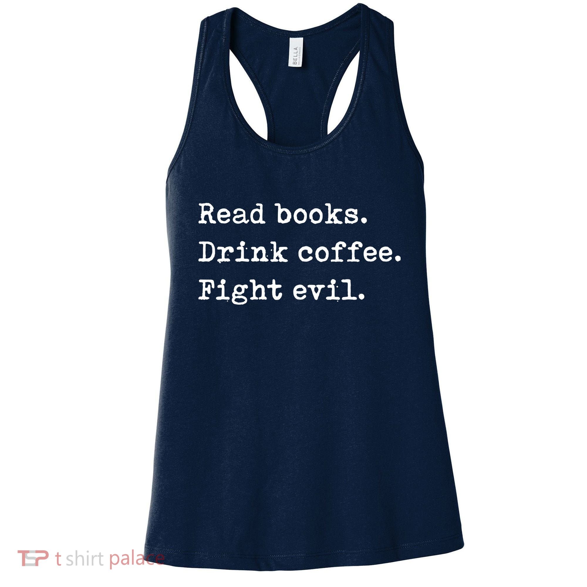 Read Books. Drink Coffee. Fight Evil. Funny Reading Women's Tank Top