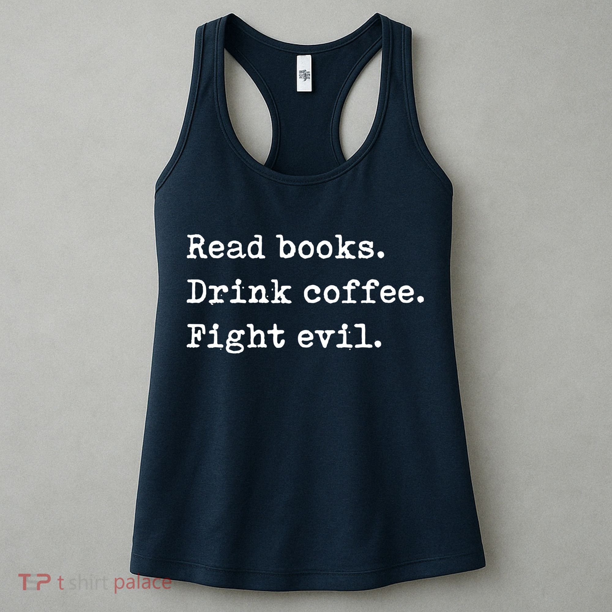 Read Books. Drink Coffee. Fight Evil. Funny Reading Women's Tank Top