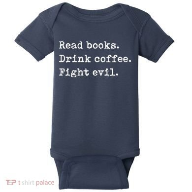 Read Books. Drink Coffee. Fight Evil. Funny Reading Baby Bodysuit