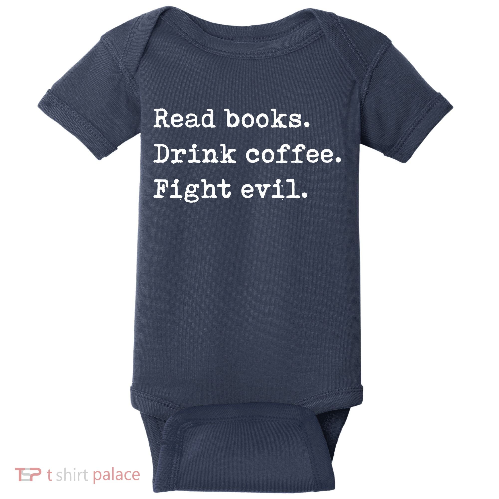 Read Books. Drink Coffee. Fight Evil. Funny Reading Baby Bodysuit