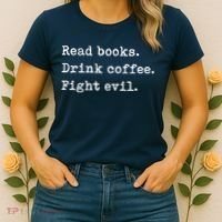 Read Books. Drink Coffee. Fight Evil. Funny Reading Women's T-Shirt thumb 2