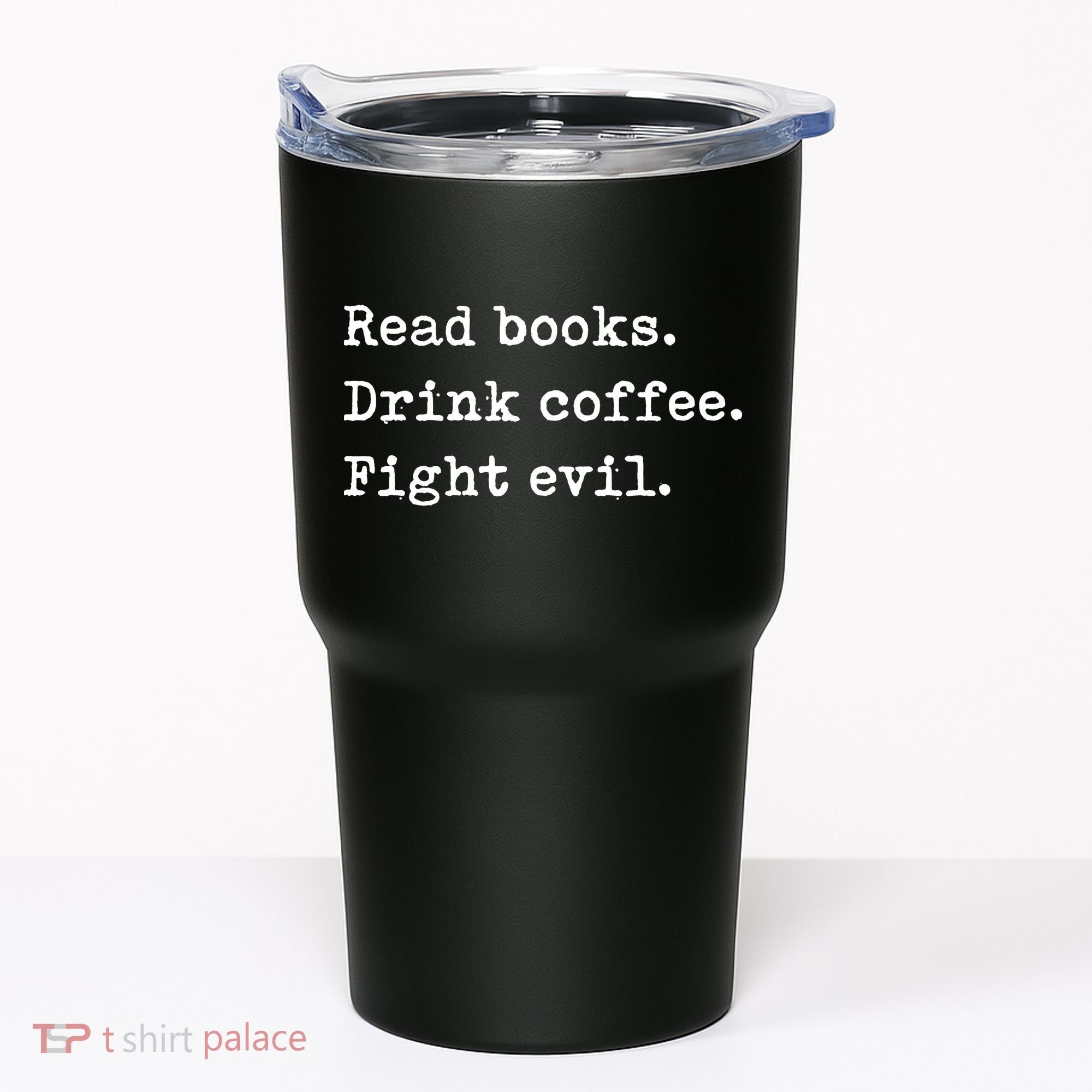 Read Books. Drink Coffee. Fight Evil. Funny Reading Tumbler