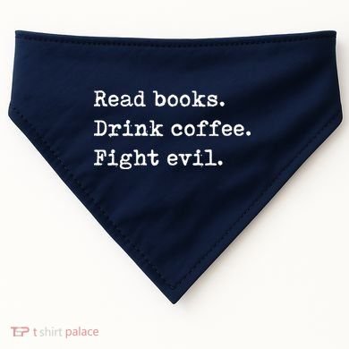 Read Books. Drink Coffee. Fight Evil. Funny Reading USA-Made Doggie Bandana