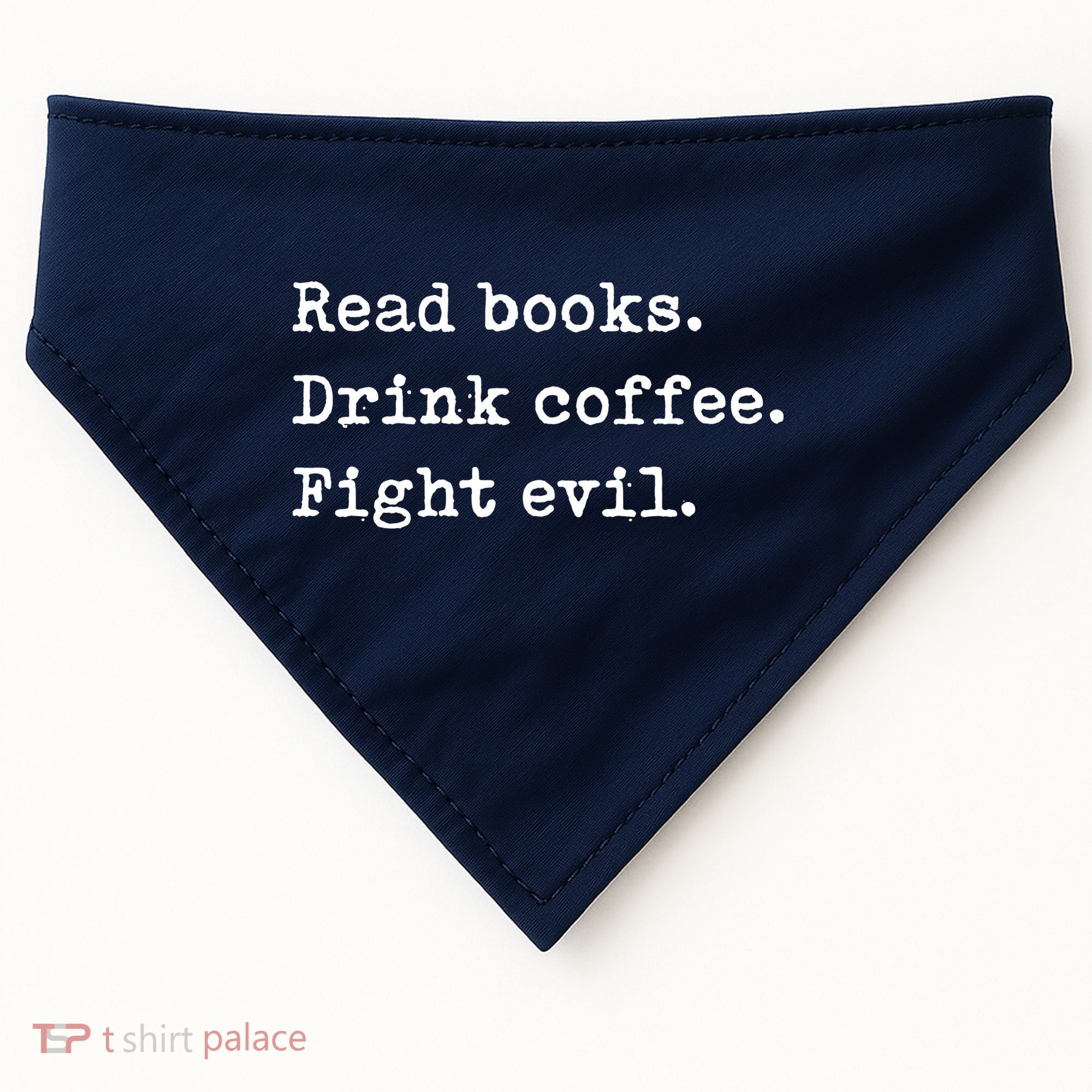 Read Books. Drink Coffee. Fight Evil. Funny Reading USA-Made Doggie Bandana