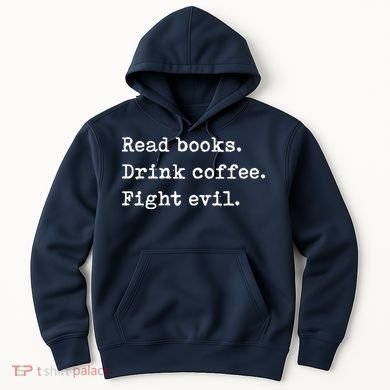 Read Books. Drink Coffee. Fight Evil. Funny Reading Hoodie