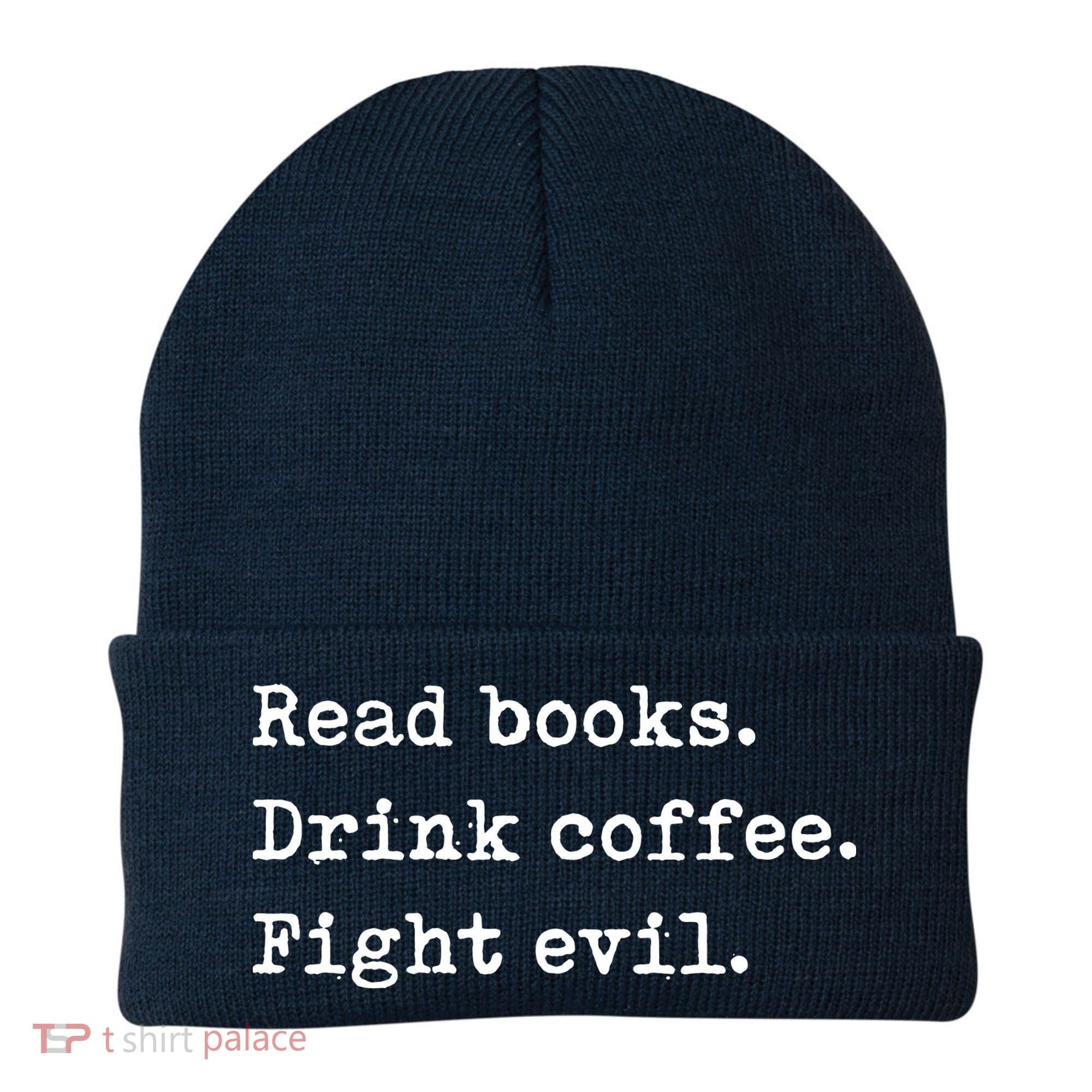 Read Books. Drink Coffee. Fight Evil. Funny Reading Beanie
