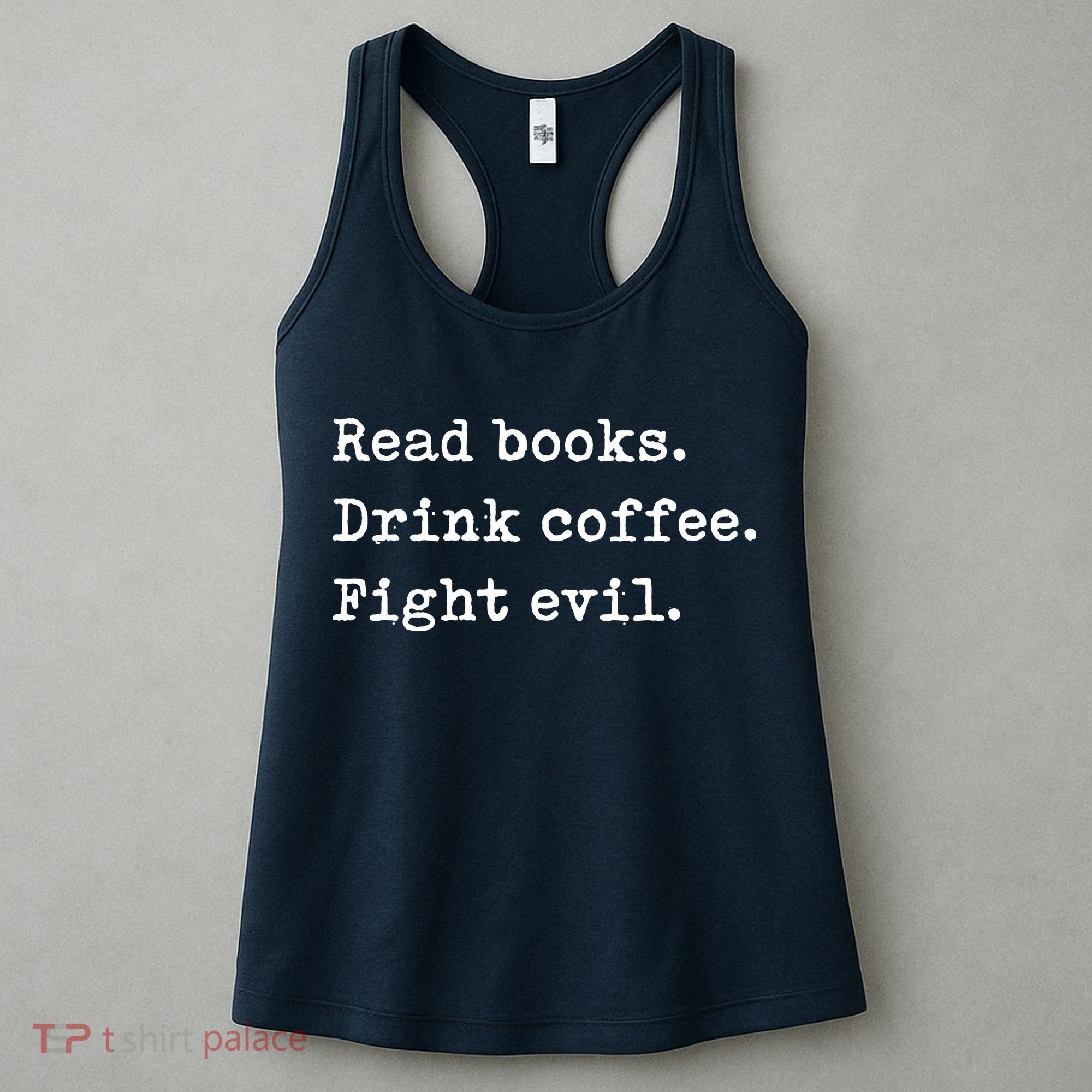 Read Books. Drink Coffee. Fight Evil. Funny Reading Women's Tank Top