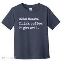 Read Books. Drink Coffee. Fight Evil. Funny Reading Toddler T-Shirt thumb 0