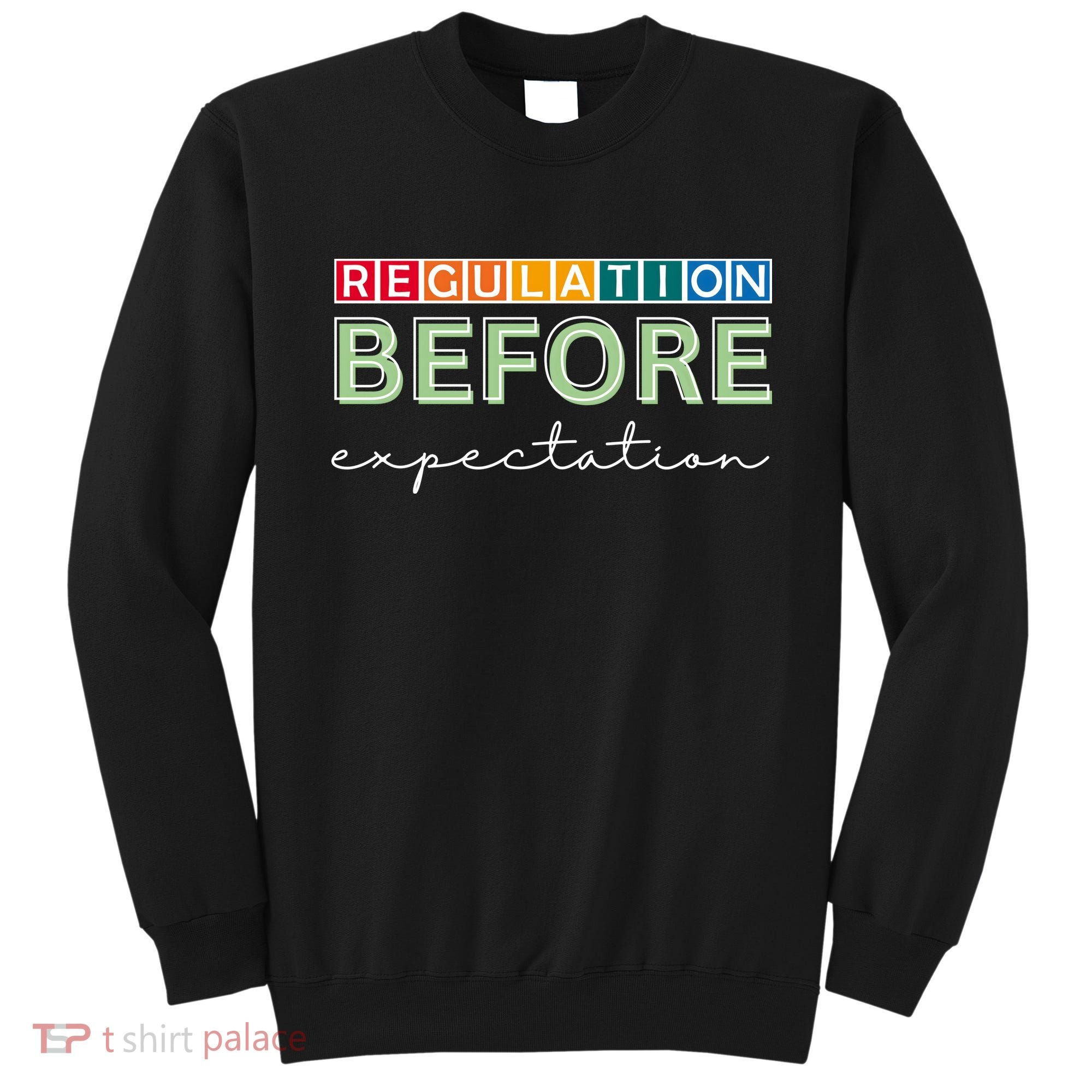Regulation Before Expectation Autism Awareness Quote Sweatshirt