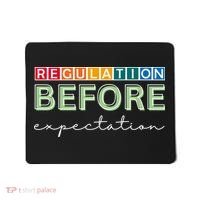 Regulation Before Expectation Autism Awareness Quote Mousepad thumb 0