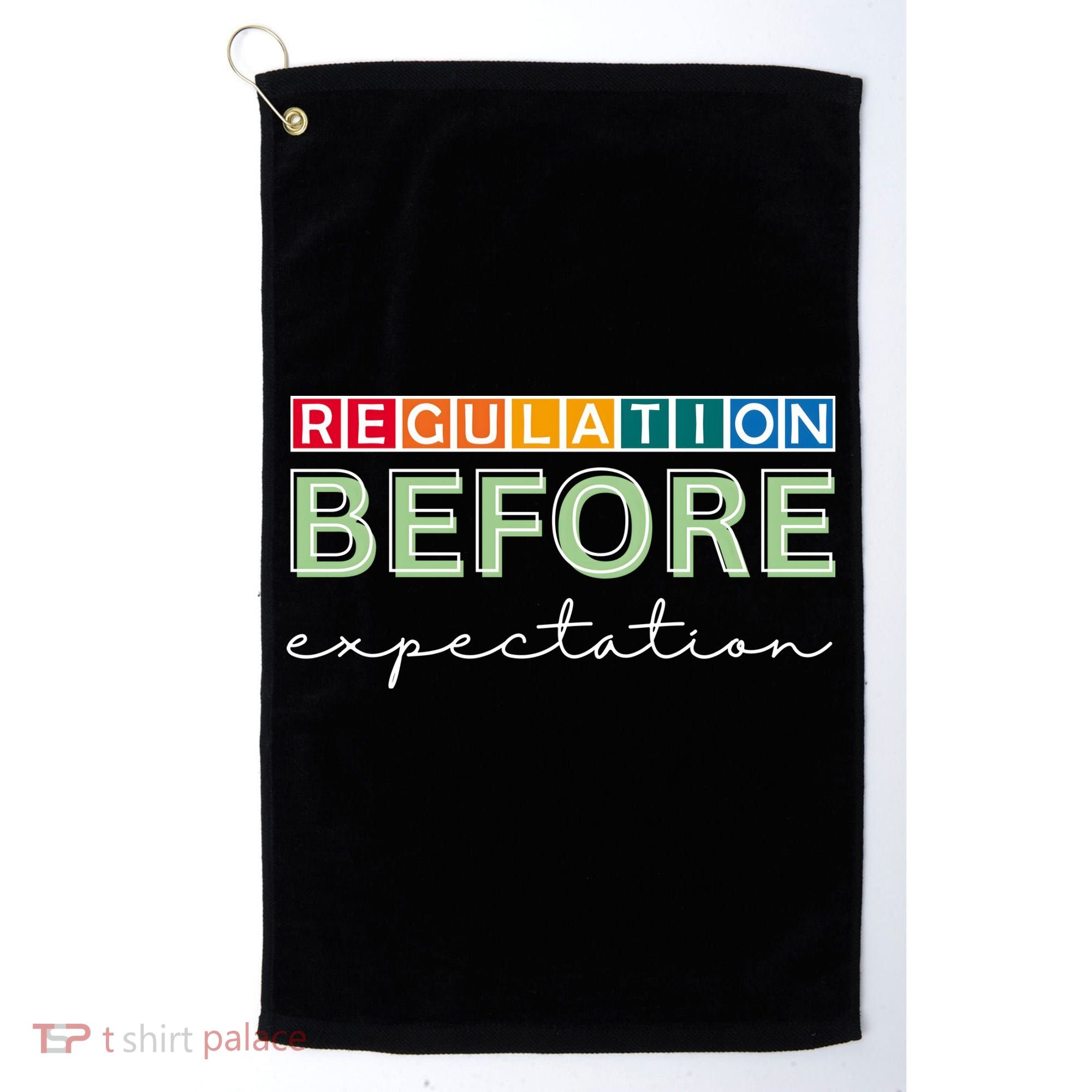 Regulation Before Expectation Autism Awareness Quote Golf Towel