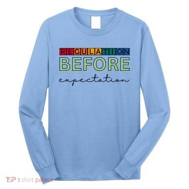 Regulation Before Expectation Autism Awareness Quote Long Sleeve Shirt
