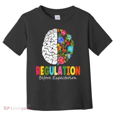 Regulation Before Expectation Toddler T-Shirt